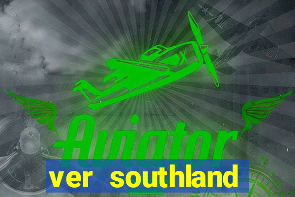 ver southland online gratis